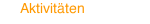 Aktivitäten